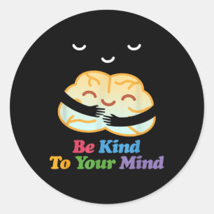 Be Kind To Your Mind Mental Health Awareness _1 Classic Round Sticker