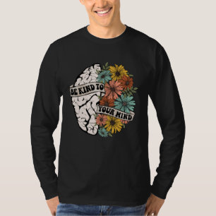 Be Kind To Your Mind Mental Health Awareness Brain T-Shirt