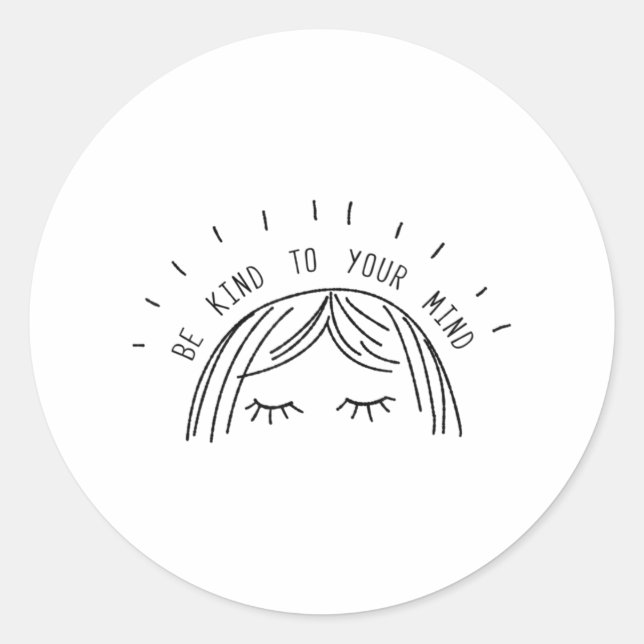 Be Kind To Your Mind Mental Health Awareness Classic Round Sticker (Front)