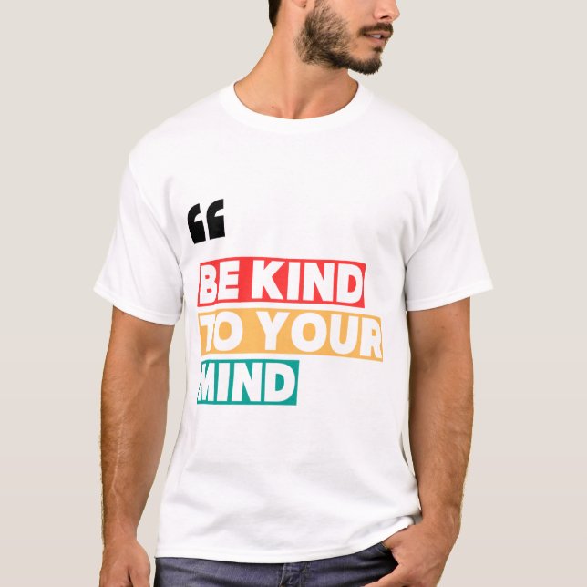 BE KIND TO YOUR MIND Mental Health Awareness Graph T-Shirt (Front)