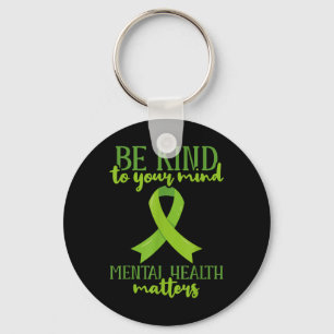 Be Kind To Your Mind Mental Health Awareness Keychain