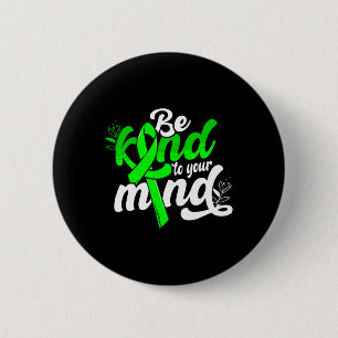 Be Kind To Your Mind Mental Health Awareness Women 2 Inch Round Button