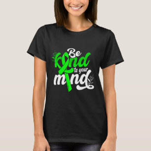Be Kind To Your Mind Mental Health Awareness Women T-Shirt