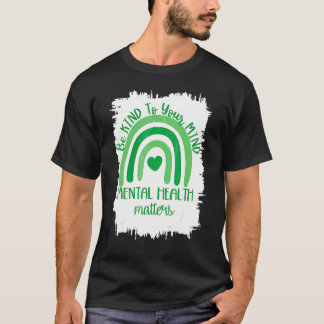 Be Kind To Your Mind Mental Health Matters Autism  T-Shirt