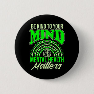 Be Kind To Your Mind Mental Health Problems Awaren 2 Inch Round Button