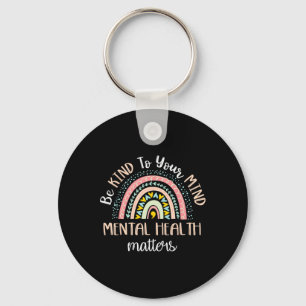 Be Kind To Your Mind Mental Health Problems Awaren Keychain