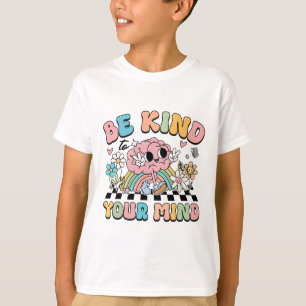 Be Kind To Your Mind Mental Health Problems Awaren T-Shirt