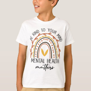 Be Kind To Your Mind Mental Health Problems T-Shirt