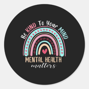 Be Kind To Your Mind Mental Health S Awareness _1  Classic Round Sticker