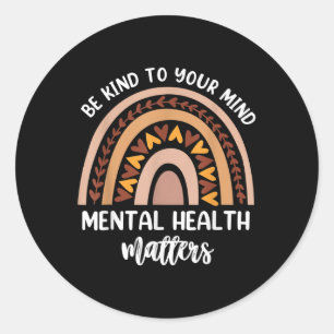 Be Kind To Your Mind Mental Health S Awareness _3  Classic Round Sticker