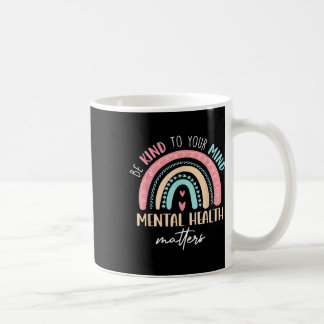 Be Kind To Your Mind Mental Health S Awareness  Coffee Mug