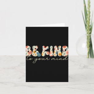 Be Kind To Your Mind Mental Health S Awareness Flo Card