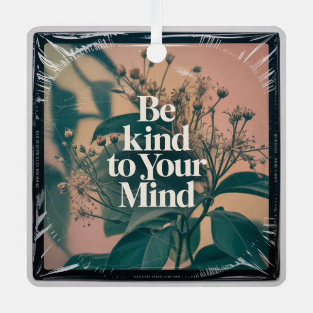 Be Kind To Your Mind Metal Ornament (Front)
