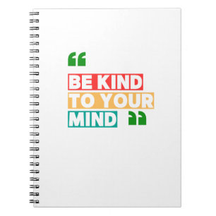 Be Kind to Your Mind Notebook