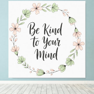 Be Kind to Your Mind – Pastel Floral Canvas Wall A Print