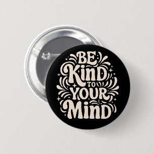 Be kind to your mind positive self talk 2 inch round button