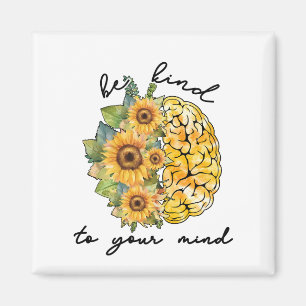 Be Kind To Your Mind Sunflower Magnet