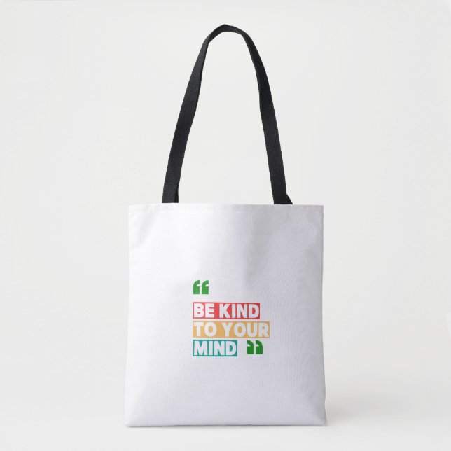 Be Kind to Your Mind Tote Bag (Front)