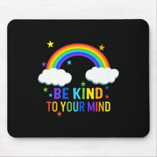 Be Kind To Your Mind Warrior Rainbow Mental Health Mouse Pad