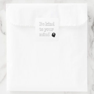 Be Kind to Your Mind White Square Sticker