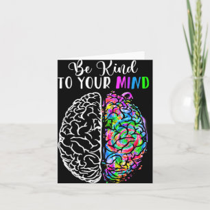 Be Kind To Your Mind You Mental Health Awareness G Card