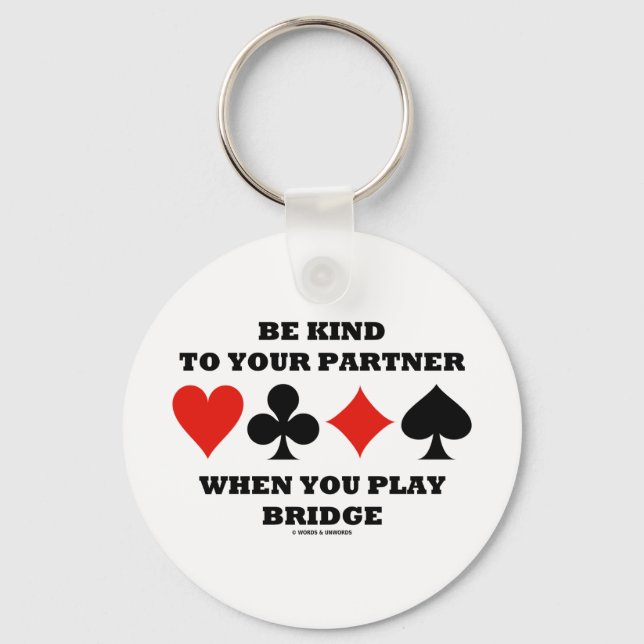 Be Kind To Your Partner When You Play Bridge Keychain (Front)