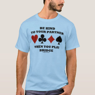 Be Kind To Your Partner When You Play Bridge T-Shirt