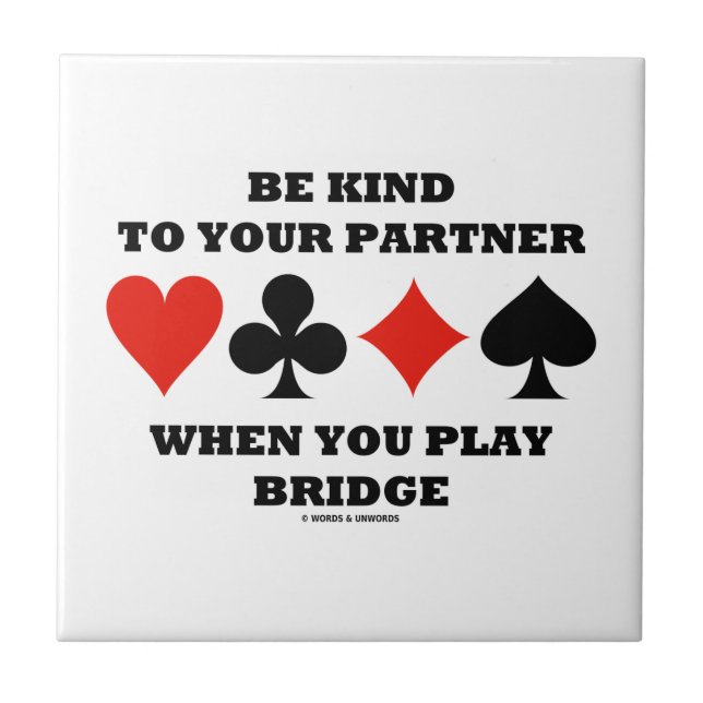 Be Kind To Your Partner When You Play Bridge Tile (Front)