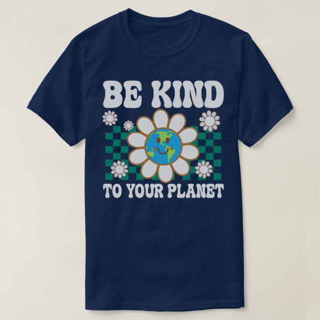 Be Kind to Your Planet T-Shirt (Design Front)