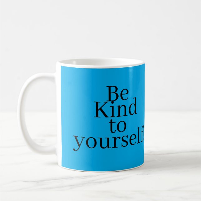 Be Kind to yourself! Coffee Mug (Left)