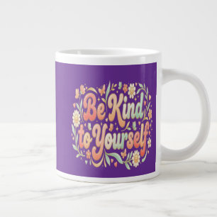 Be Kind to Yourself – Feminine Self Care & Self Lo Large Coffee Mug