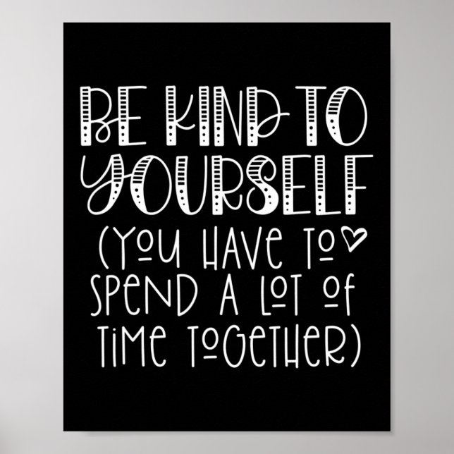 Be Kind To Yourself Saying - Self Love Positive Th Poster (Front)