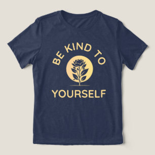 Be Kind To Yourself, Self Care Tri-Blend Shirt