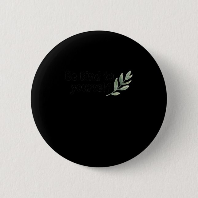 Be Kind To Yourself Self-love Quote - Positive Aff 2 Inch Round Button (Front)