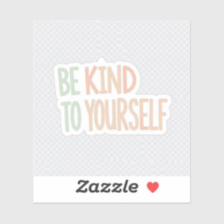Be kind To yourself Sticker- Mental health laptop