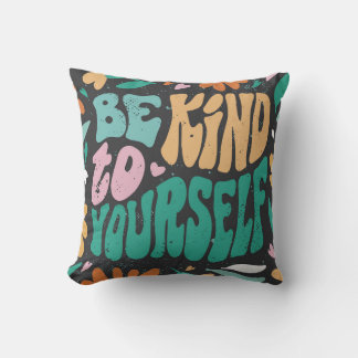 Be Kind to Yourself Throw Pillow