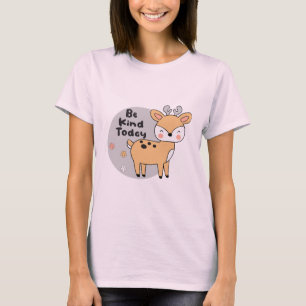 Be Kind Today Kawaii Cute Deer Animal Smiling T-Shirt