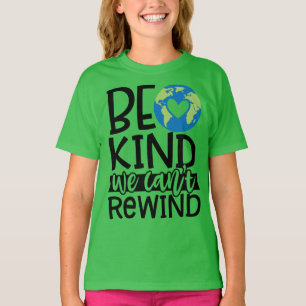 Be Kind We Can't Rewind Earth Day Green Planet T-Shirt