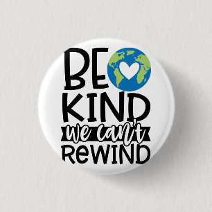 Be Kind We Can't Rewind Earth Day Heart 1 Inch Round Button