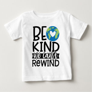 Be Kind We Can't Rewind Earth Day Heart Baby T-Shirt