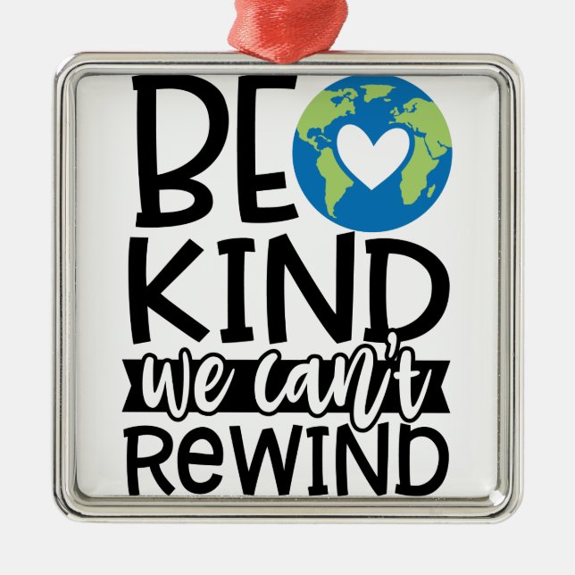 Be Kind We Can't Rewind Earth Day Heart Metal Ornament (Front)