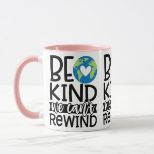 Be Kind We Can't Rewind Earth Day Heart Mug