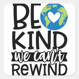 Be Kind We Can't Rewind Earth Day Heart Square Sticker