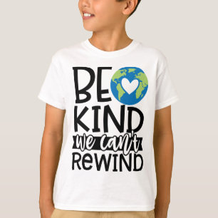 Be Kind We Can't Rewind Earth Day Heart T-Shirt