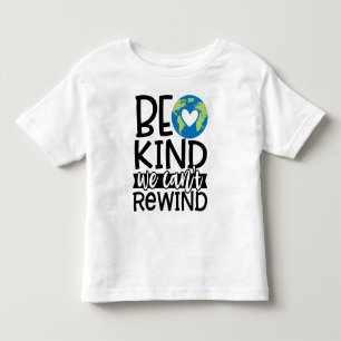 Be Kind We Can't Rewind Earth Day Heart Toddler T-shirt