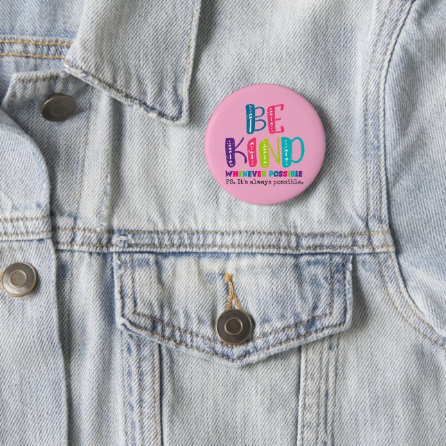 Be Kind Whenever Possible 2 Inch Round Button (In Situ)