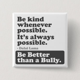 Be kind whenever possible: Be Better than a Bully 2 Inch Square Button