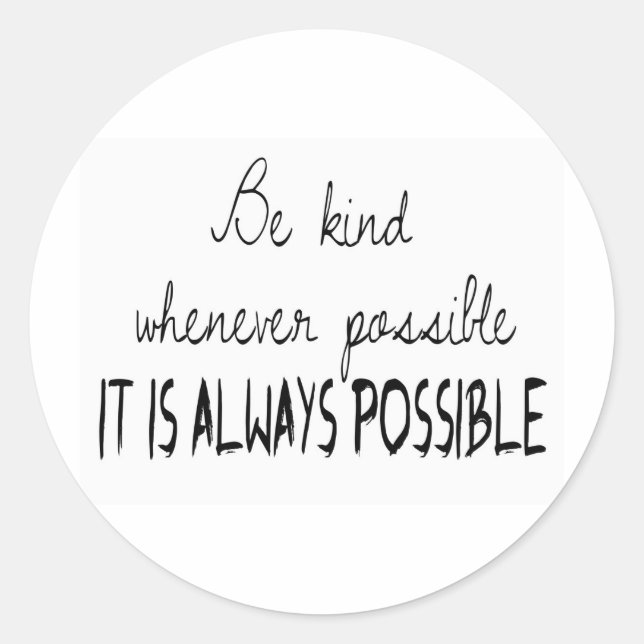 Be kind whenever possible classic round sticker (Front)