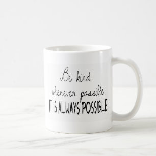 Be kind whenever possible coffee mug