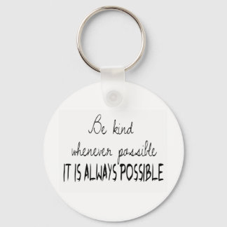 Be kind whenever possible keychain